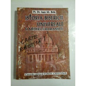 ISTORIA BISERICII UNIVERSALE SI A BISERICII ROMANESTI  -  Pr. Dr. IOAN M. BOTA  